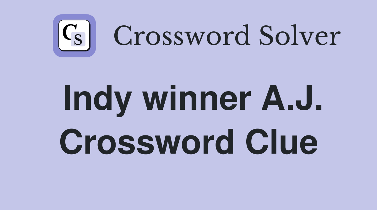 Indy winner A.J. Crossword Clue
