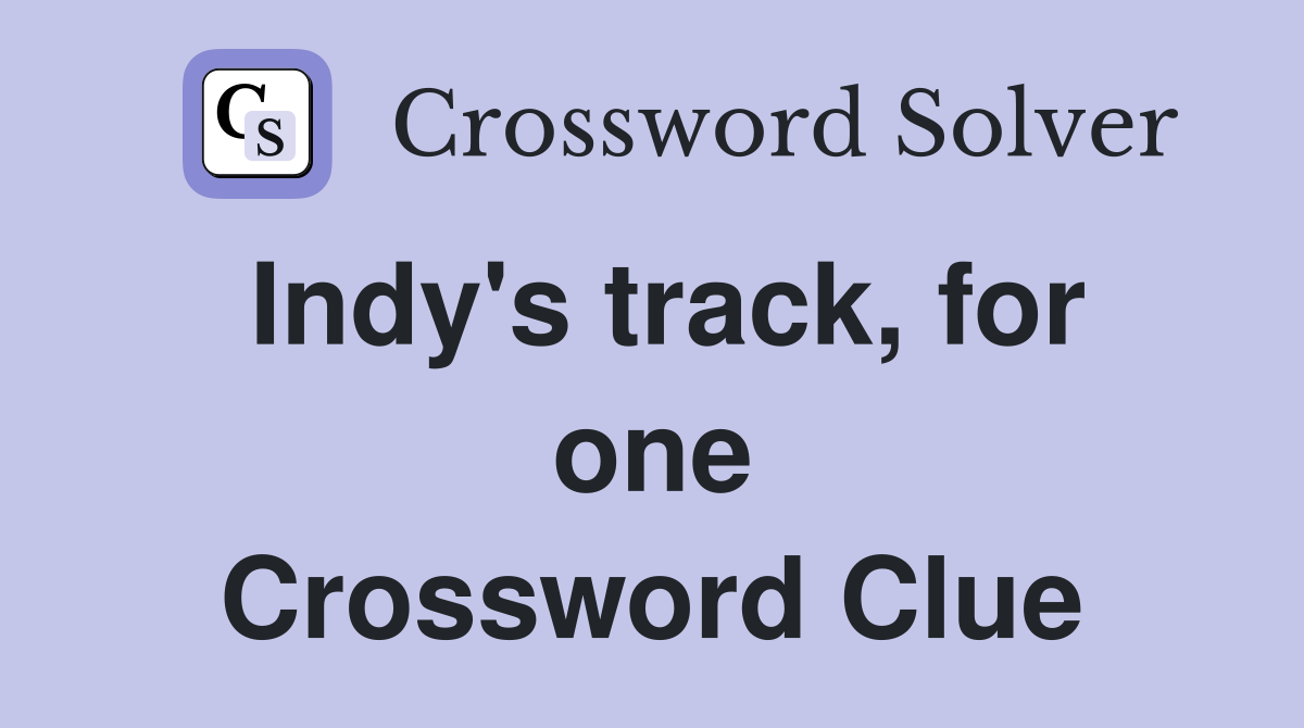 Indy's track, for one Crossword Clue