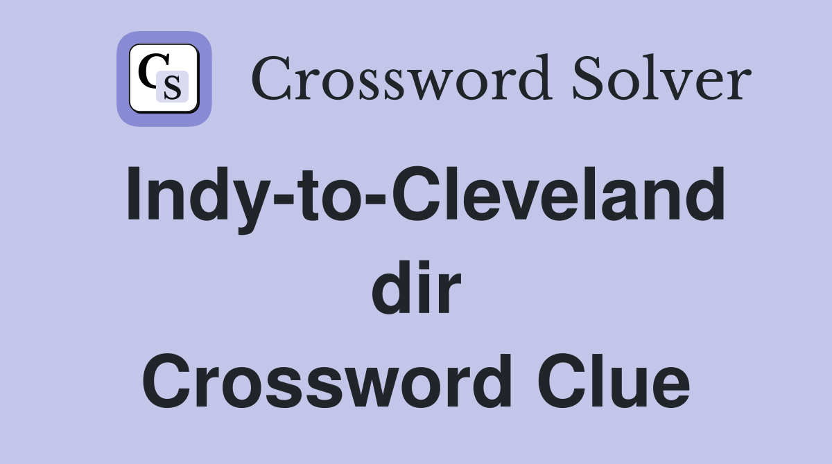 Indy-to-Cleveland dir Crossword Clue