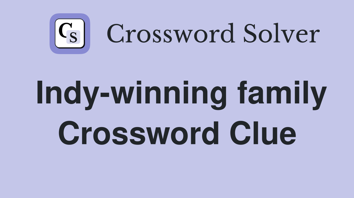 Indy-winning family Crossword Clue
