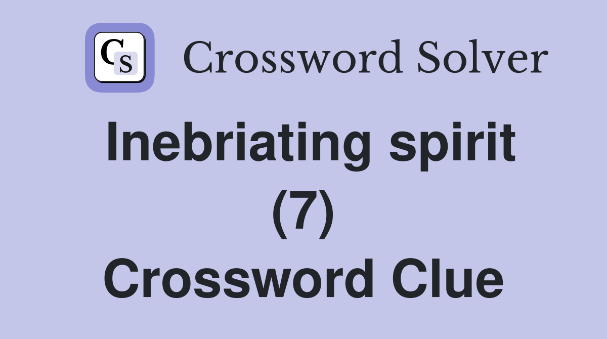 Inebriating spirit (7) Crossword Clue