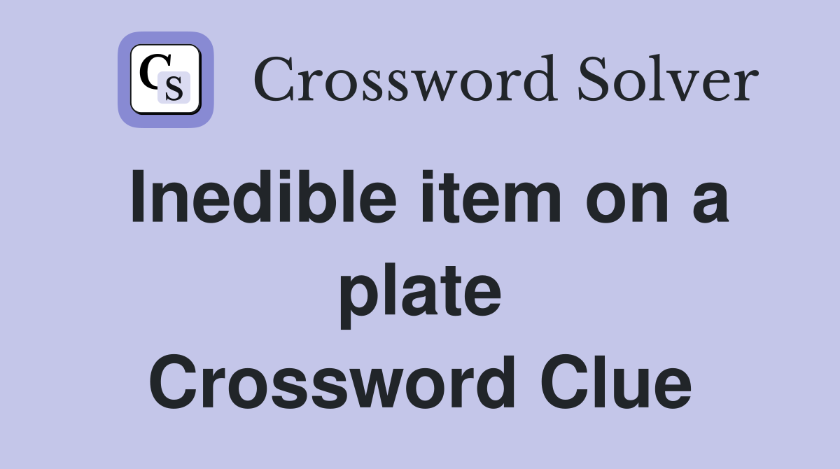 Inedible item on a plate Crossword Clue