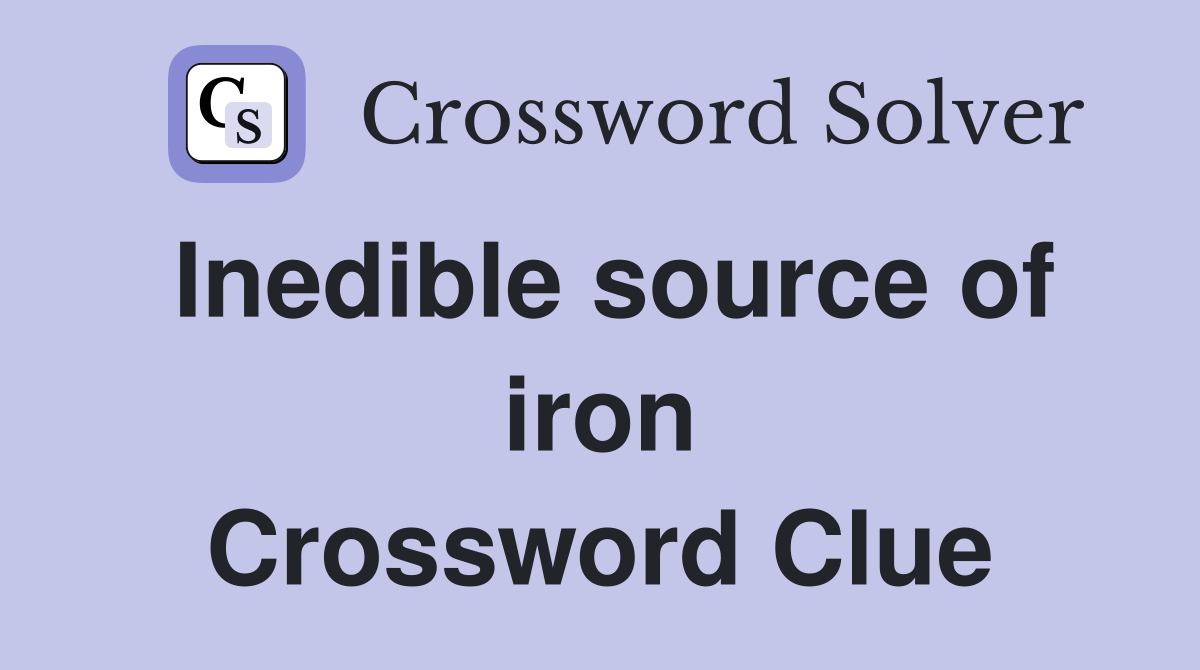 Inedible source of iron Crossword Clue