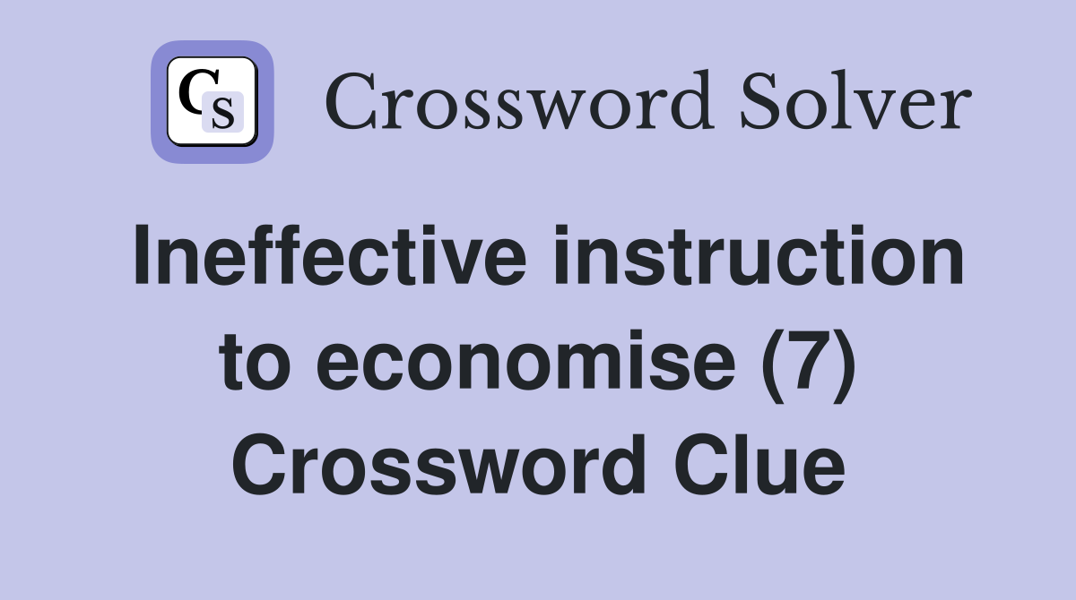 Ineffective instruction to economise (7) Crossword Clue
