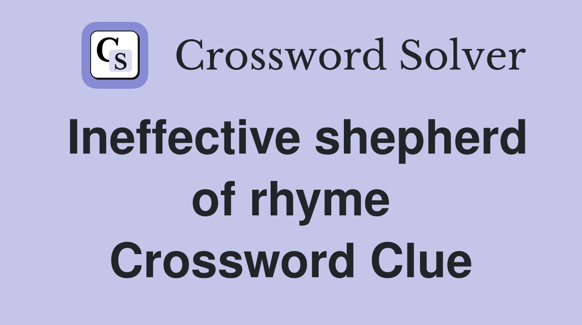 Ineffective shepherd of rhyme Crossword Clue