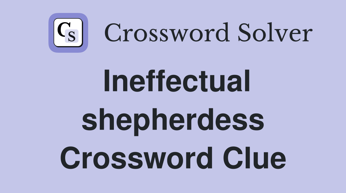 Ineffectual shepherdess Crossword Clue