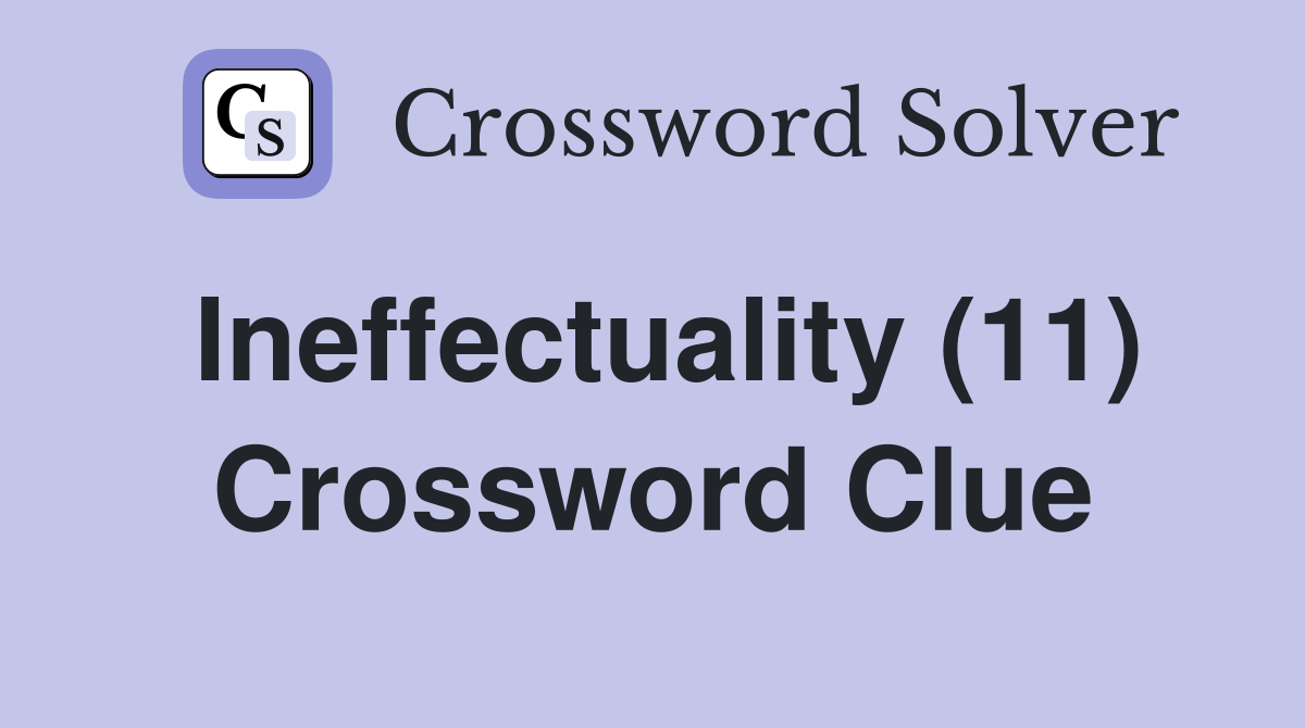 Ineffectuality (11) Crossword Clue