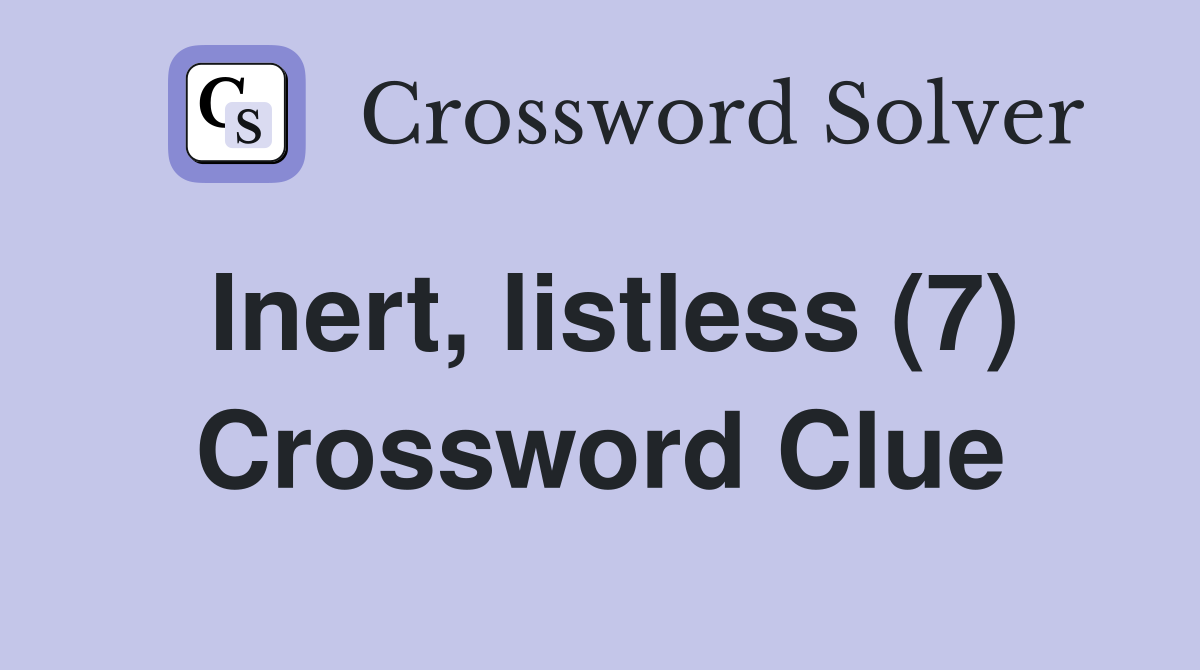 Inert, listless (7) Crossword Clue