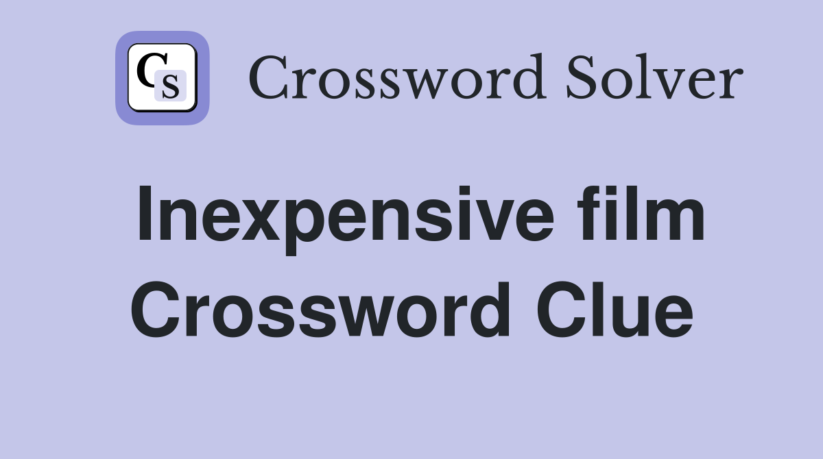 Inexpensive film Crossword Clue