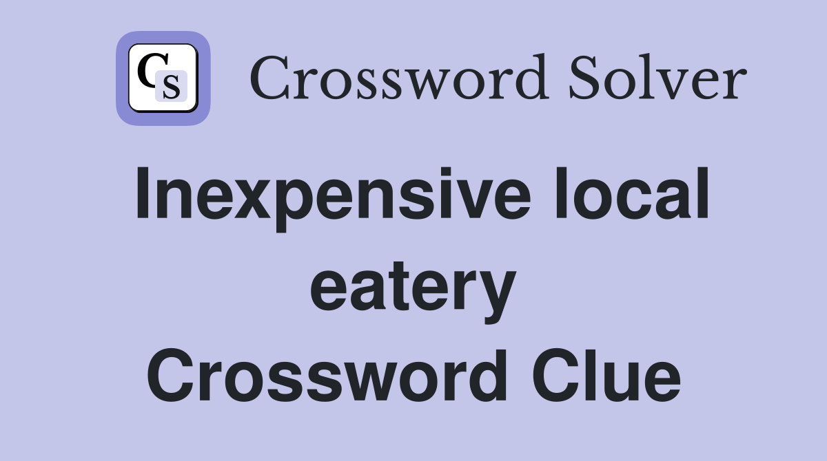 Inexpensive local eatery Crossword Clue