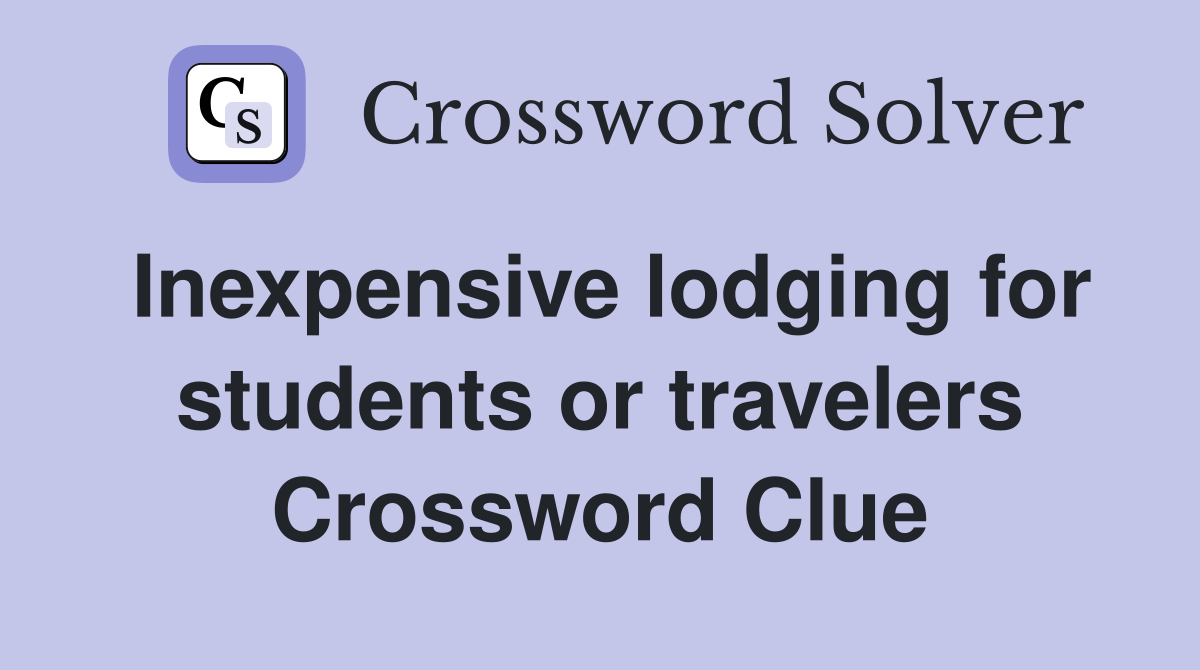Inexpensive lodging for students or travelers Crossword Clue