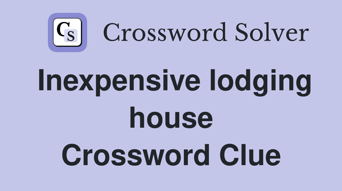 Inexpensive lodging house Crossword Clue