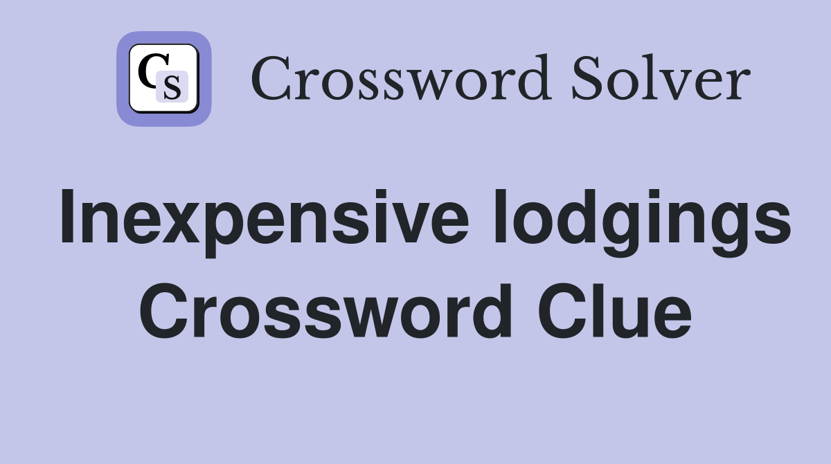 Inexpensive lodgings Crossword Clue
