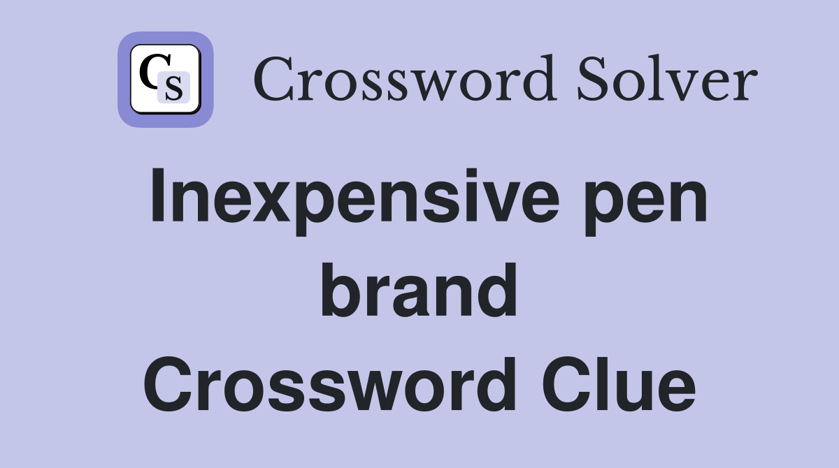 Inexpensive pen brand Crossword Clue
