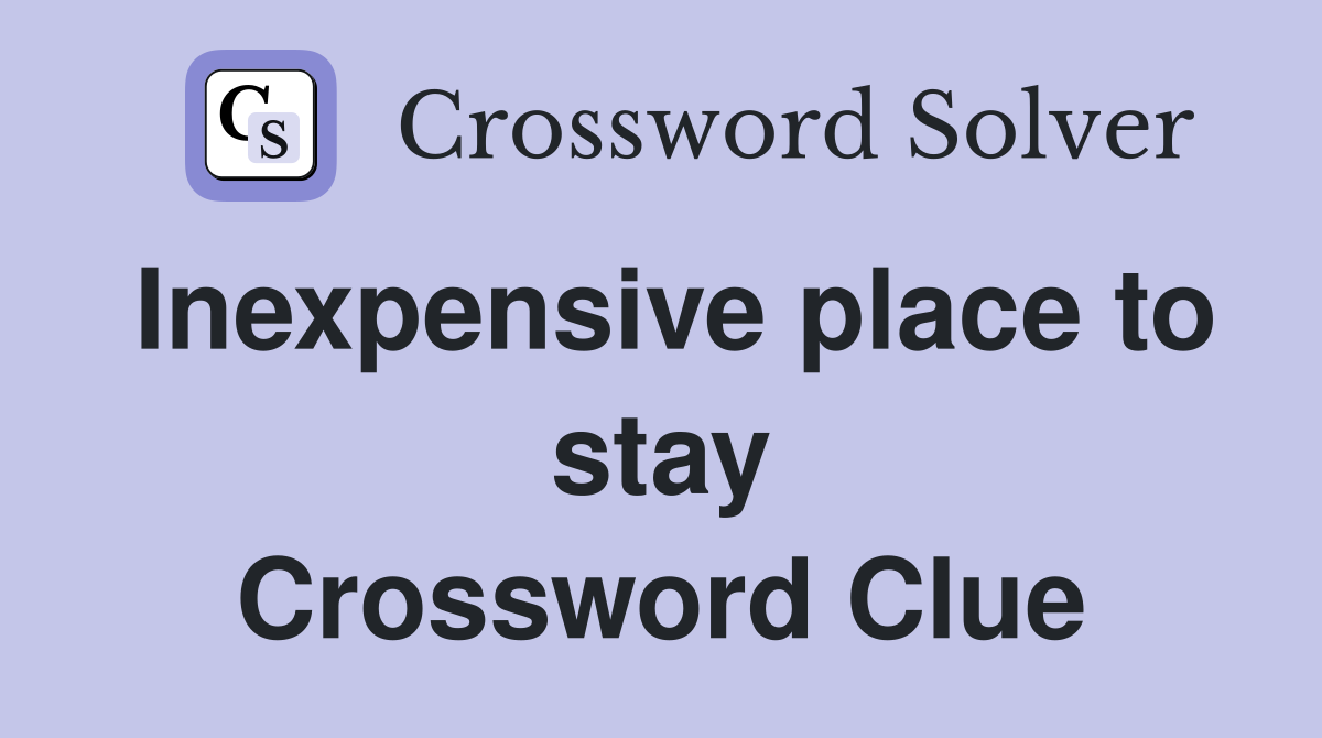 Inexpensive place to stay Crossword Clue