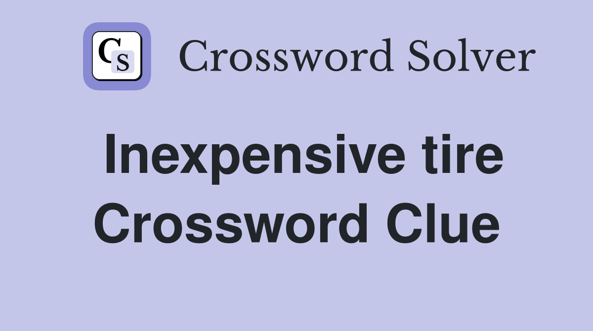 Inexpensive tire Crossword Clue
