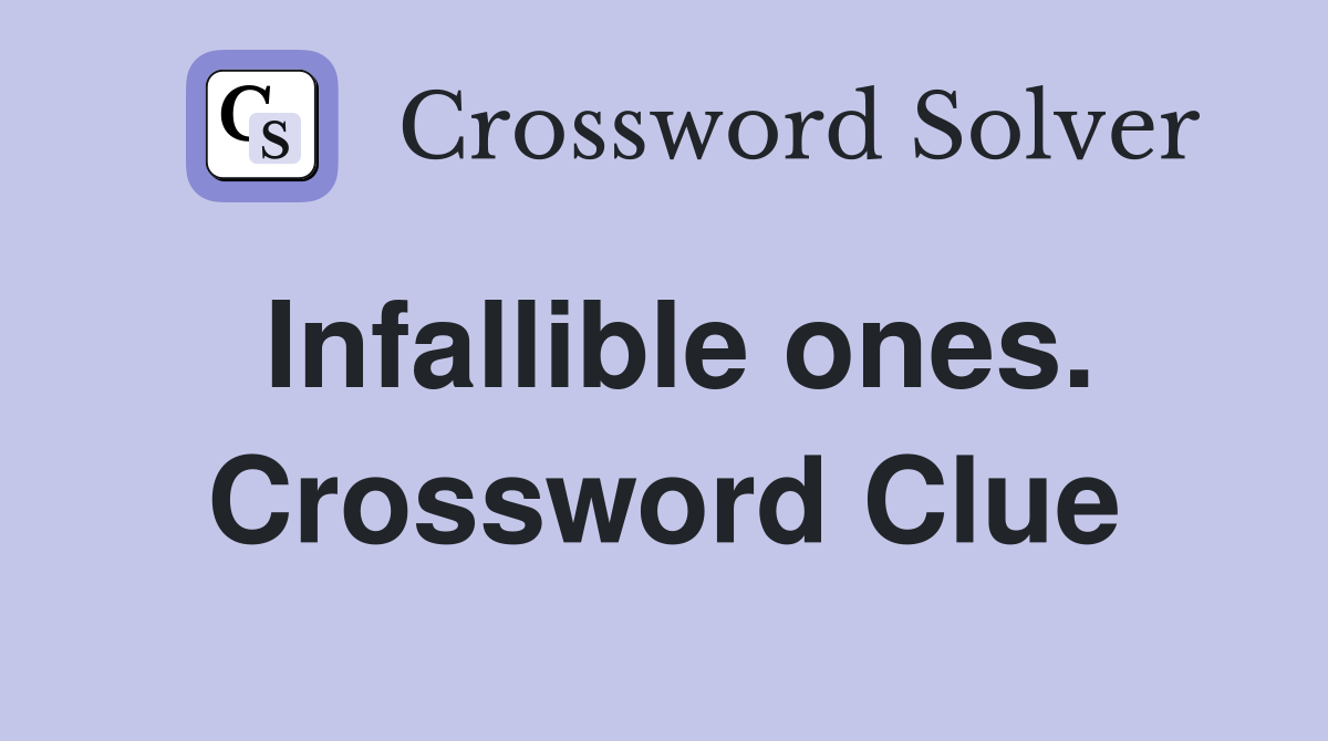 Infallible ones. Crossword Clue