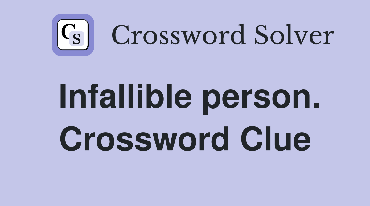 Infallible person. Crossword Clue