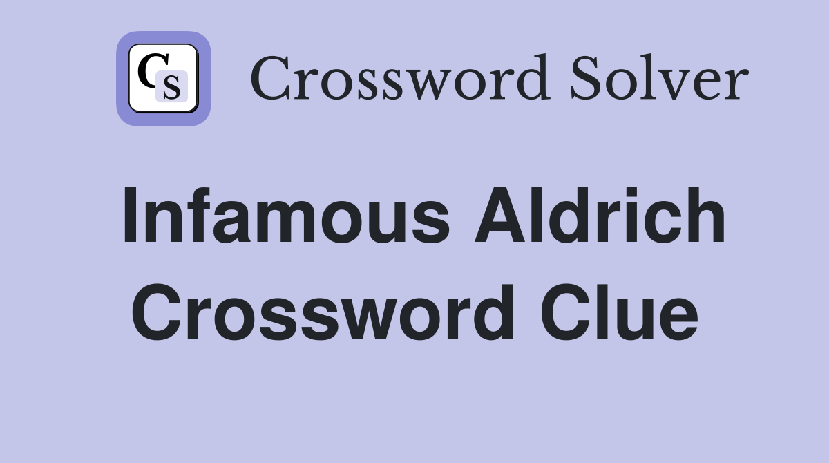 Infamous Aldrich Crossword Clue