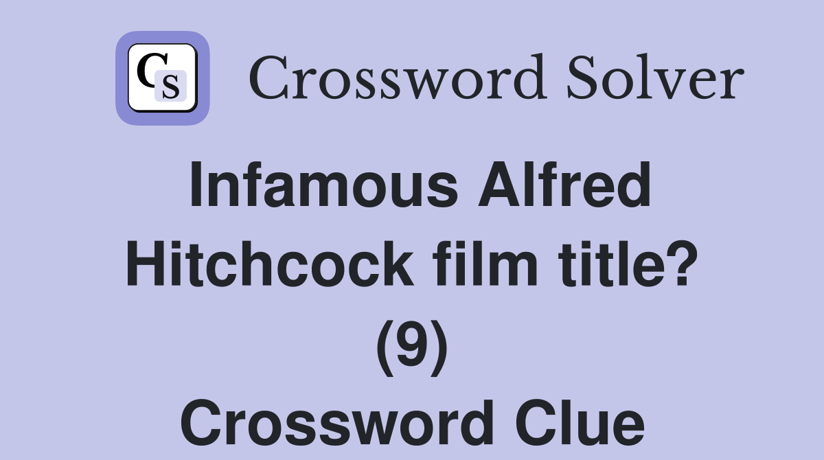 Infamous Alfred Hitchcock film title? (9) Crossword Clue