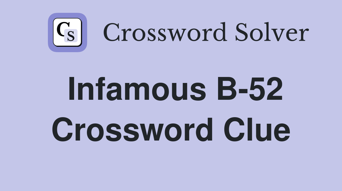 Infamous B-52 Crossword Clue