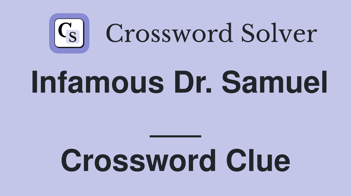 Infamous Dr. Samuel ___ Crossword Clue