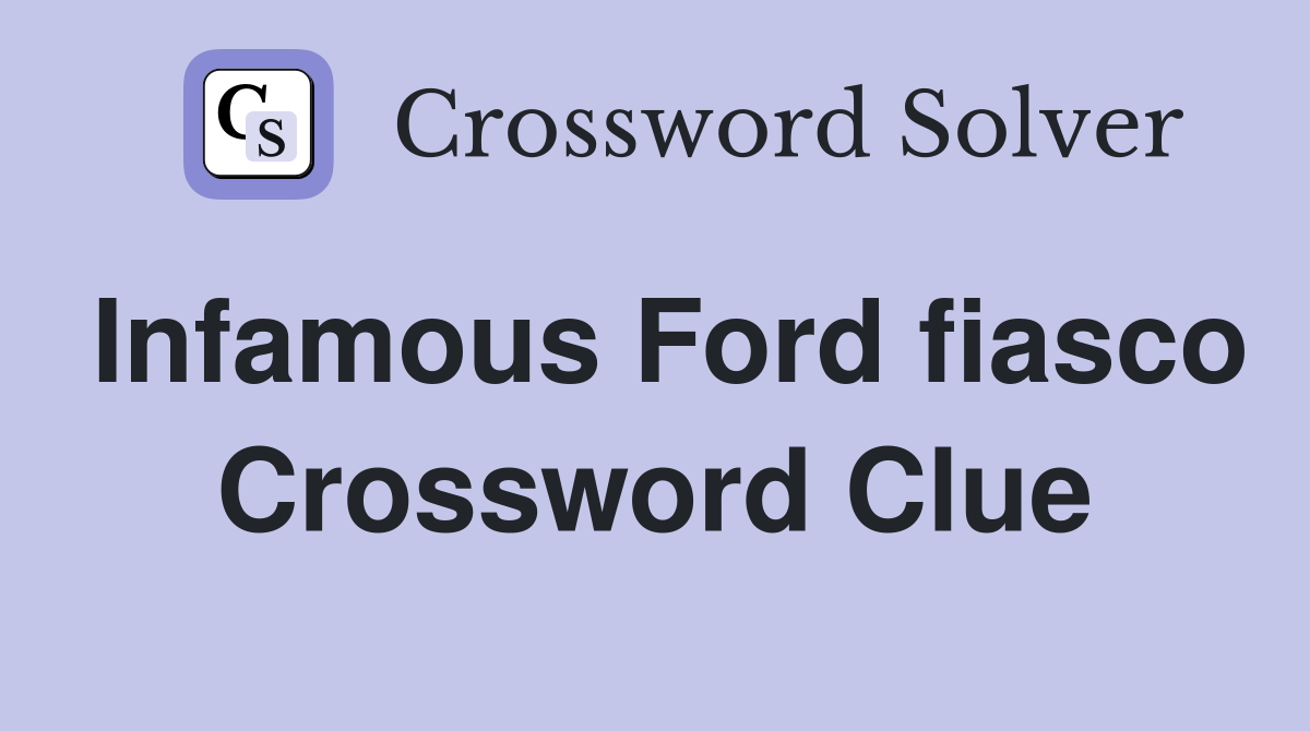 Infamous Ford fiasco Crossword Clue
