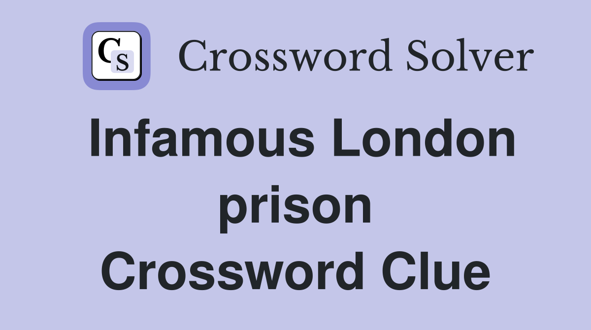 Infamous London prison Crossword Clue
