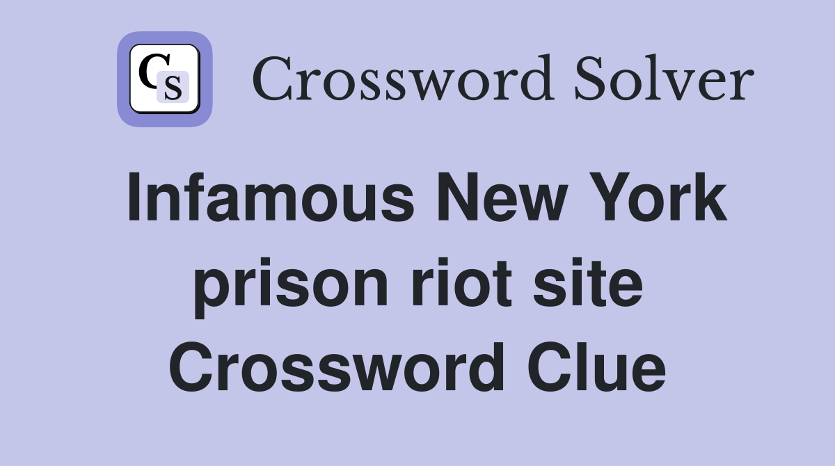 Infamous New York prison riot site Crossword Clue
