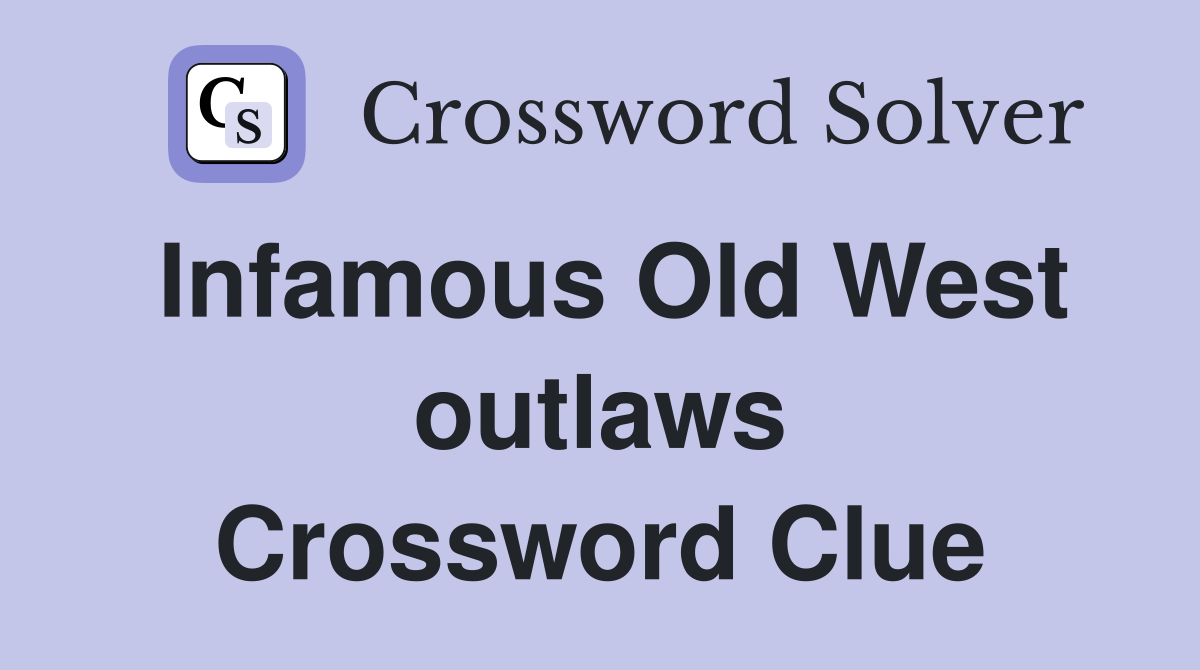 Infamous Old West outlaws Crossword Clue