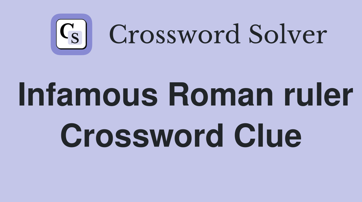 Infamous Roman ruler Crossword Clue