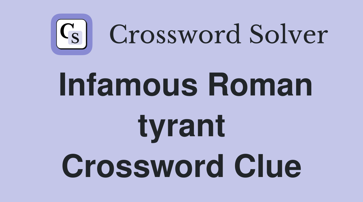 Infamous Roman tyrant Crossword Clue