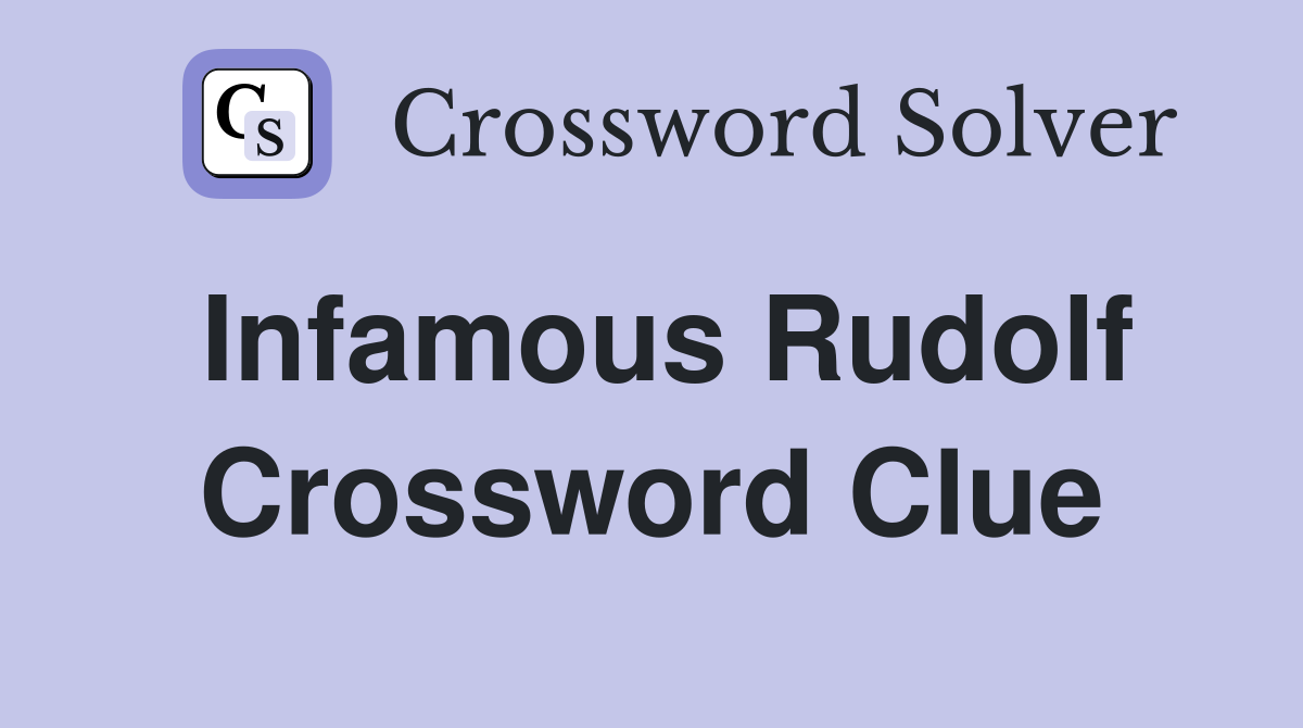 Infamous Rudolf Crossword Clue