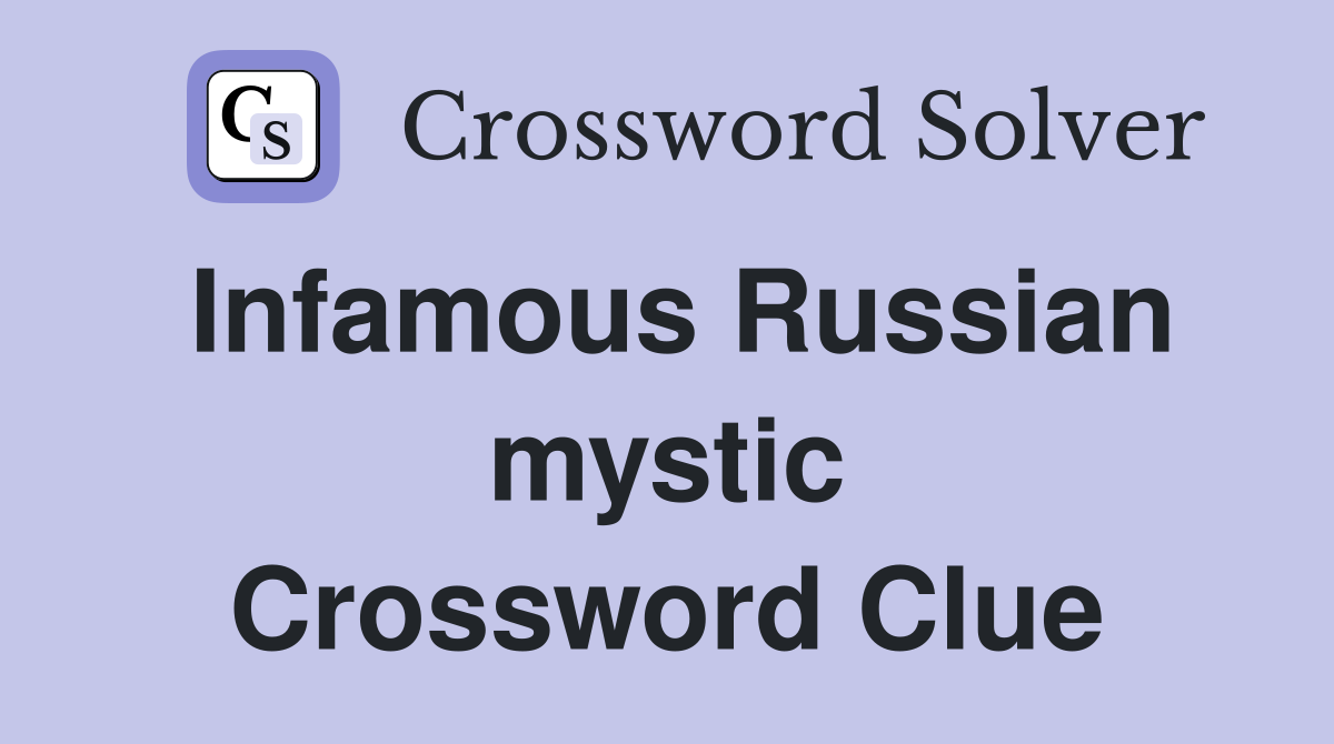 Infamous Russian mystic Crossword Clue