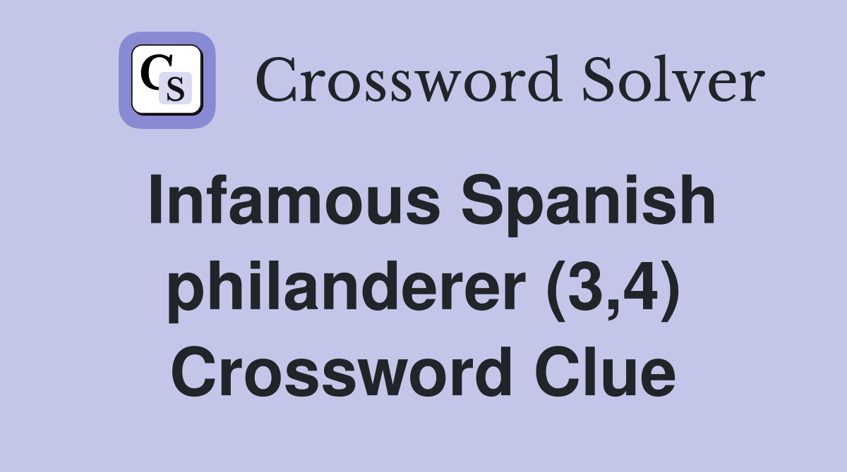 Infamous Spanish philanderer (3,4) Crossword Clue