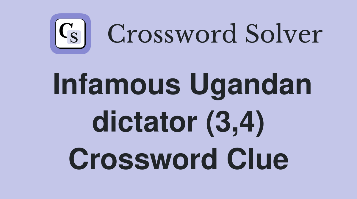 Infamous Ugandan dictator (3,4) Crossword Clue
