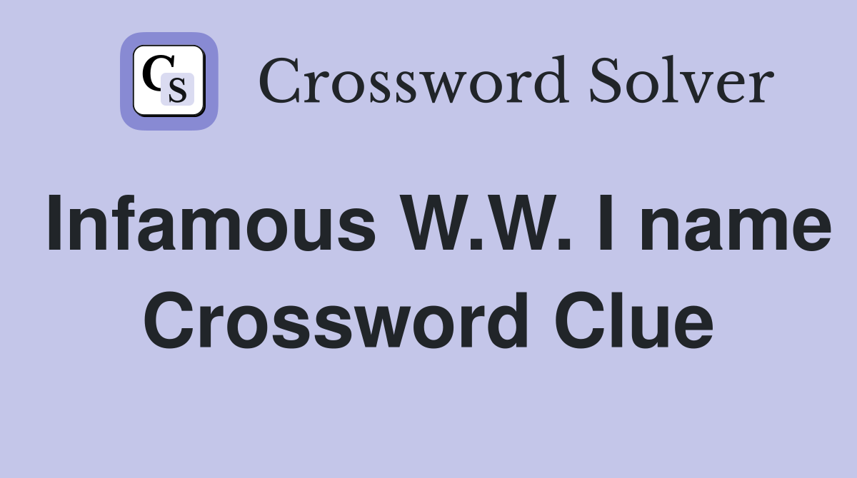 Infamous W.W. I name Crossword Clue