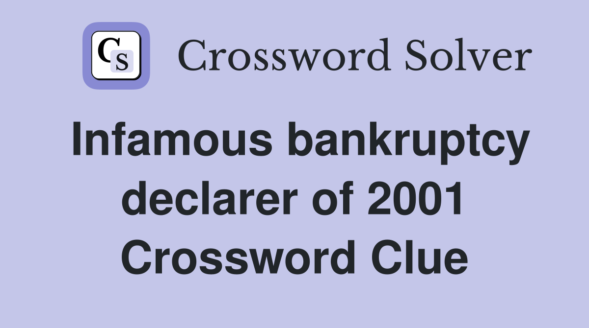 Infamous bankruptcy declarer of 2001 Crossword Clue