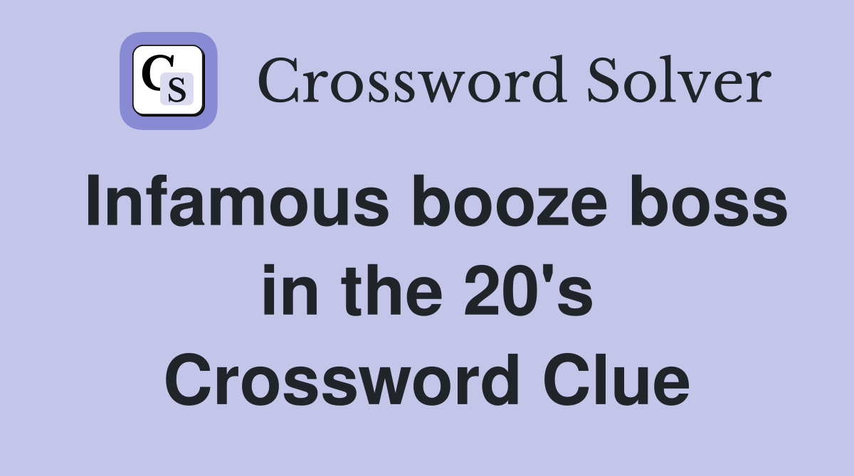 Infamous booze boss in the 20's Crossword Clue