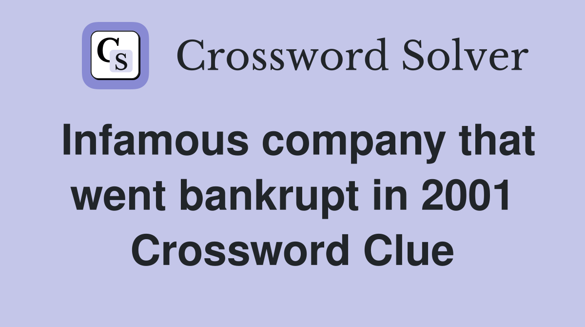 Infamous company that went bankrupt in 2001 Crossword Clue