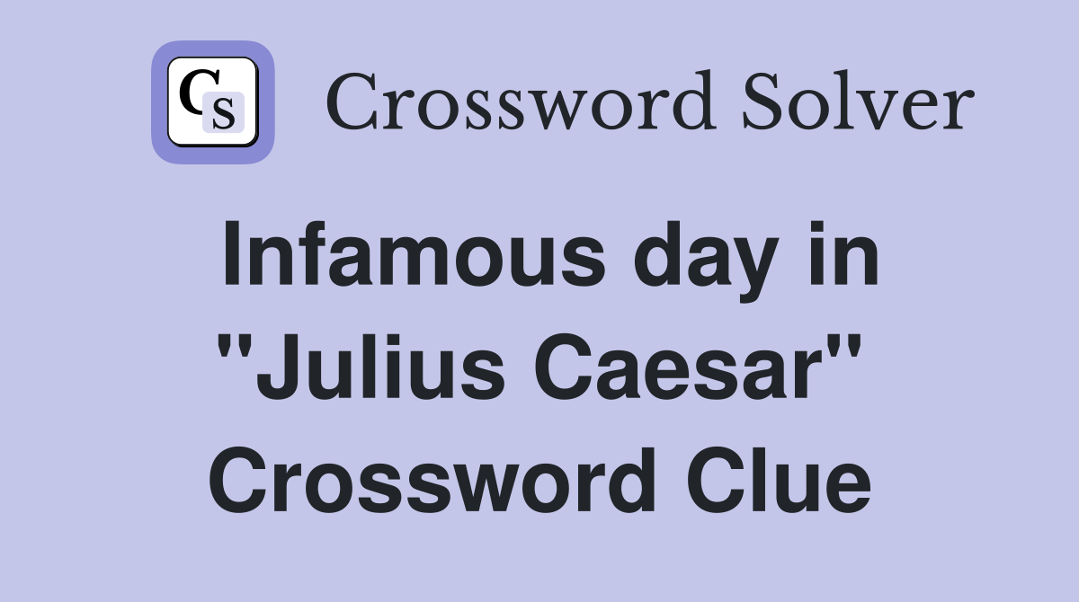 Infamous day in "Julius Caesar" Crossword Clue