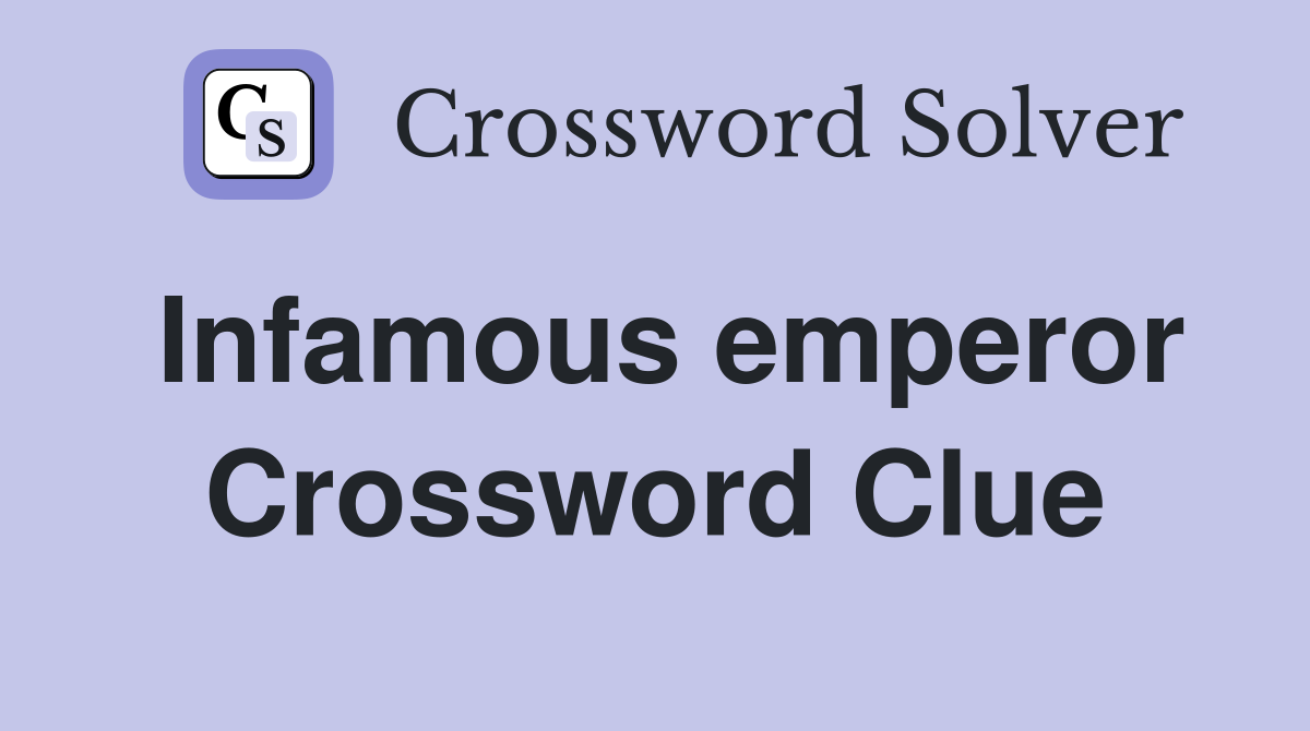 Infamous emperor Crossword Clue