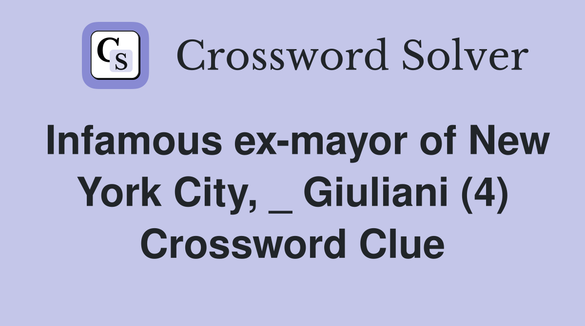 Infamous ex-mayor of New York City, _ Giuliani (4) Crossword Clue