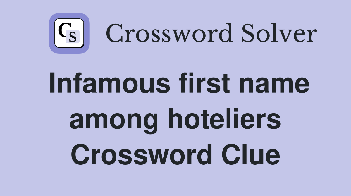 Infamous first name among hoteliers Crossword Clue