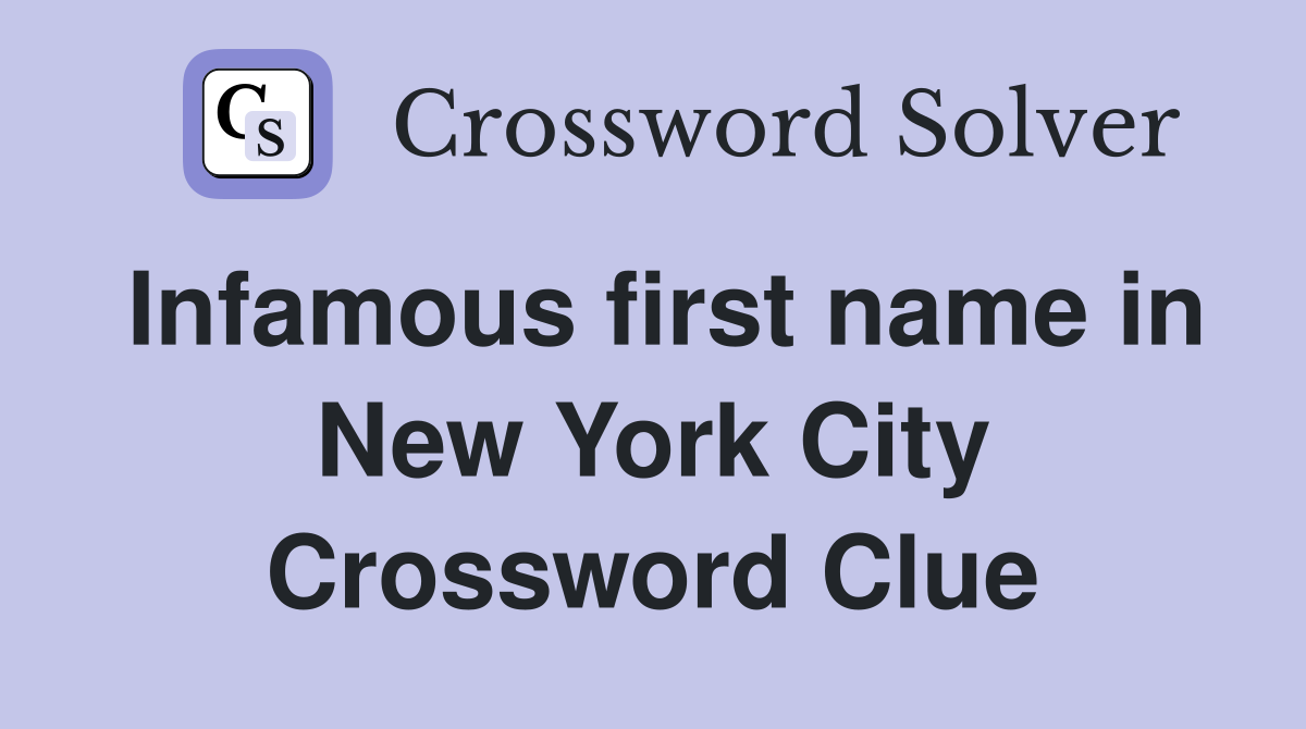 Infamous first name in New York City Crossword Clue