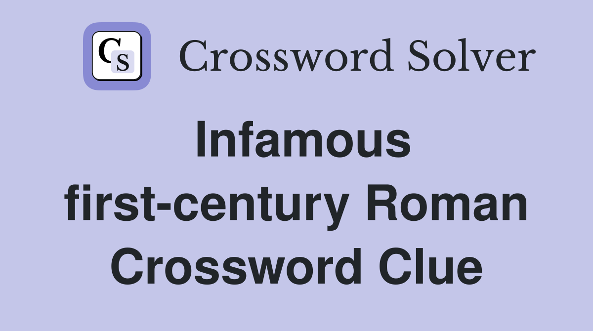 Infamous first-century Roman Crossword Clue