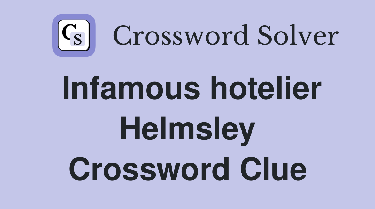 Infamous hotelier Helmsley Crossword Clue