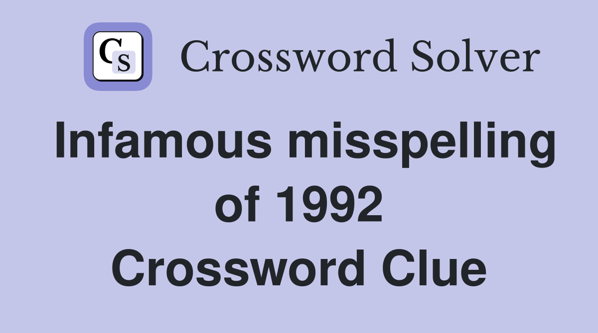 Infamous misspelling of 1992 Crossword Clue