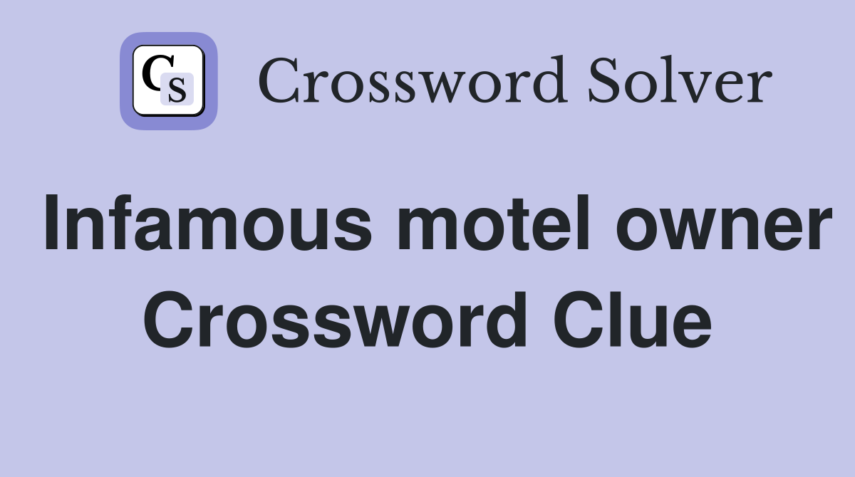 Infamous motel owner Crossword Clue