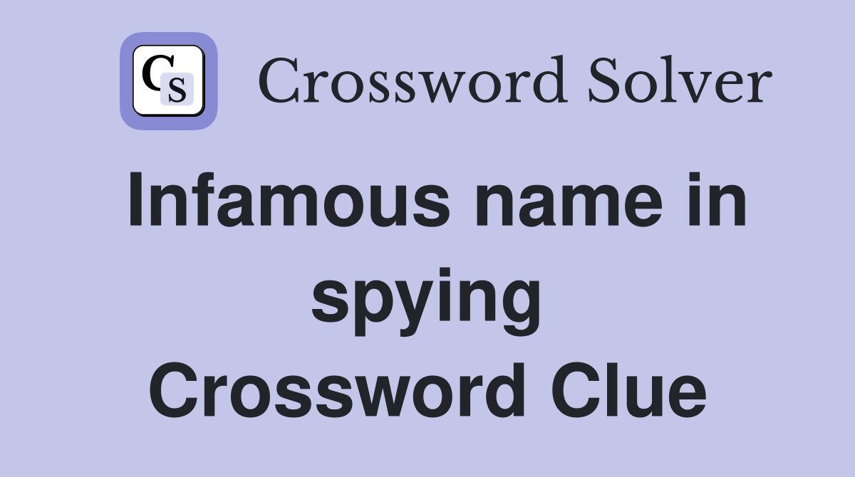 Infamous name in spying Crossword Clue